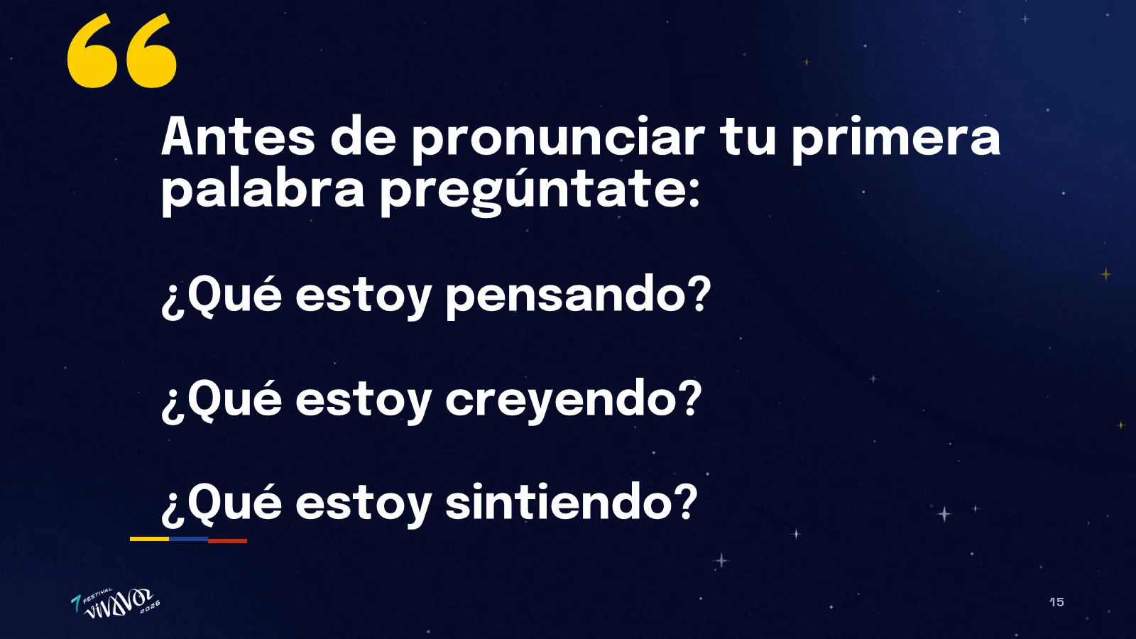 Antes de pronunciar tu primera palabra pregúntate qué estás pensando, creyendo y sintiendo